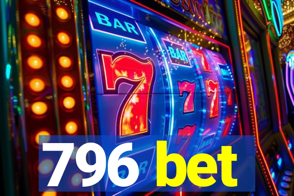 796 bet